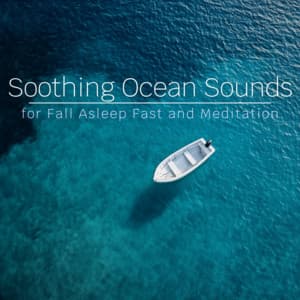 Soothing Ocean Sounds for Fall Asleep Fast and Meditation - Ocean Waves for Deep Sleep