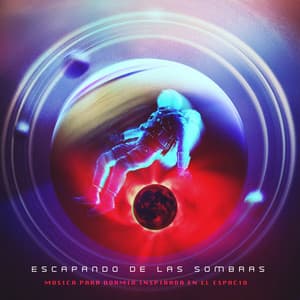 Escapando de las sombras - Música Para Dormir Inspirada En El Espacio
