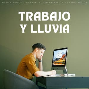 Trabajo Y Lluvia: Música Productiva Para La Concentración Y La Motivación - Sonidos de lluvia FX