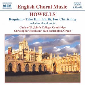 Howells: Requiem / Take Him, Earth, for Cherishing - Herbert Howells