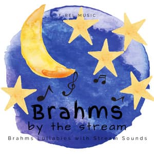 Brahms by the Stream - Brahms Lullabies