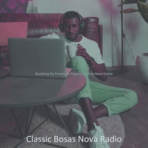 Backdrop for Freelance Projects - Bossa Nova Guitar - Classic Bosas Nova Radio