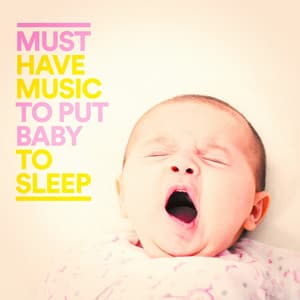 Must Have Music to Put Baby to Sleep - Smart Baby Lullabies