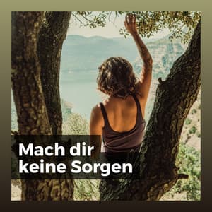 Mach dir keine Sorgen - Muskelentspannung Musik Welt