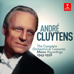 André Cluytens - Complete Mono Orchestral Recordings, 1943-1958 - André Cluytens