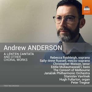 Andrew Anderson: Lenten Cantata & Other Choral Works - Andrew Anderson