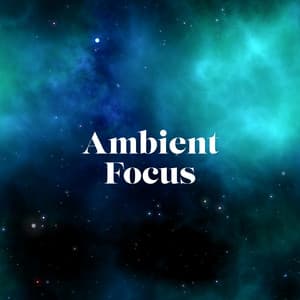 Ambient Focus - Peaceful Ambient