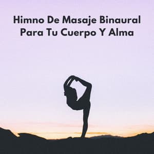 Himno De Masaje Binaural Para Tu Cuerpo Y Alma - Doctor Hz