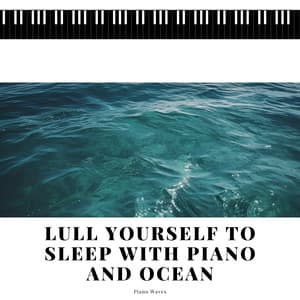 Lull Yourself to Sleep with Piano and Ocean Waves Sounds - Piano Waves