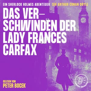 Das Verschwinden der Lady Frances Carfax - Sherlock Holmes - Die Klassiker