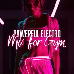 Powerful Electro Mix for Gym - Gym Chillout Music Zone