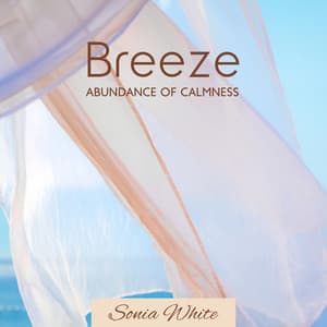 Breeze – Abundance of Calmness - Sonia White