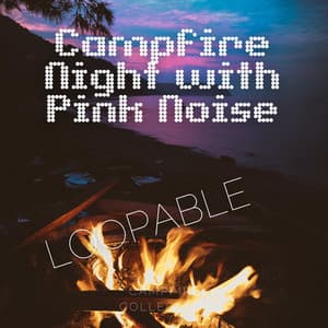 Campfire Night with Pink Noise, Loopable - Pink Noise