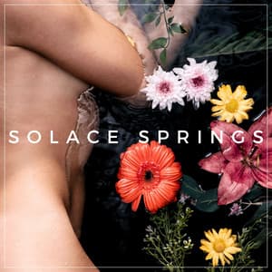 Solace Springs: Organic Sound Journeys, Floral Retreat - Spa Music Paradise
