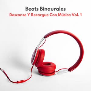 Beats Binaurales: Descanse Y Recargue Con Música Vol. 1 - Astro laboratorio binaural