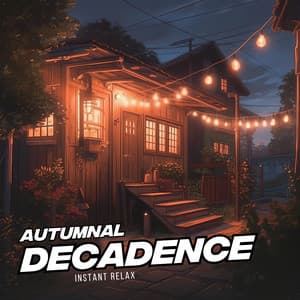 Autumnal Decadence - Instant Relax