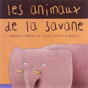 Les animaux de la savanne - Chanteurs Pour Enfants