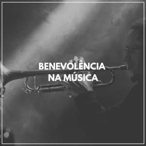 Benevolência Na Música - Musica Jazz Instrumental