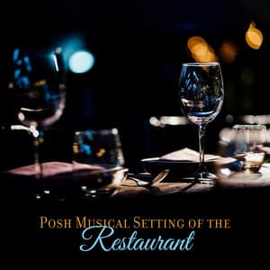 Posh Musical Setting of the Restaurant - Jazzy Background Artists