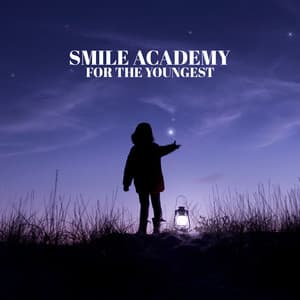 Smile Academy for the Youngest. Natural Antidote to Your Child’s Sorrows - Academy of Powerful Music with Positive Energy