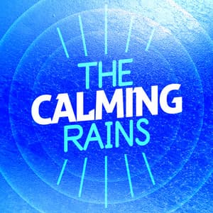 The Calming Rains - The Relaxing Sounds of Water