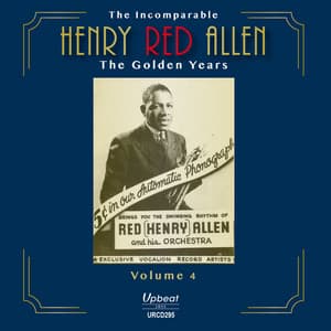 The Incomparable Henry Red Allen - the Golden Years, Vol. 4 - Henry "Red" Allen