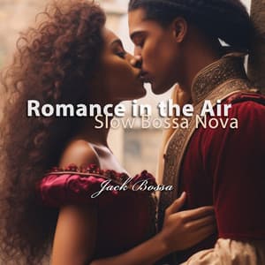 Romance in the Air: Slow Bossa Nova, Relaxing Instrumental Jazz Music for Romantic Moments, Work and Study - Jack Bossa
