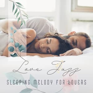 Love Jazz - Sleeping Melody for Lovers - Deep Relaxation - Romantic Moods Academy