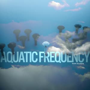 Aquatic Frequency - Rain Sounds