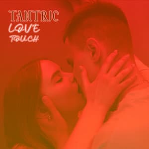 Tantric Love Touch: Deep Desire for Love - Erotic Music Zone