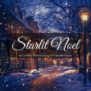 Starlit Noel: Relaxing Christmas Instrumentals - Christmas Jazz Holiday Music
