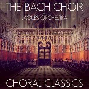 Choral Classics - The Bach Choir