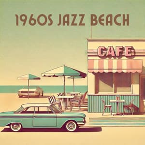 1960s Jazz Beach Café - Instrumental Jazz Music Ambient
