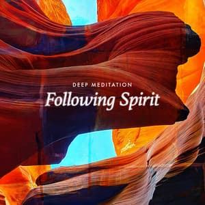 Following Spirit - Deep Meditation
