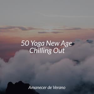 50 Yoga New Age Chilling Out - MÚSICA PARA NIÑOS