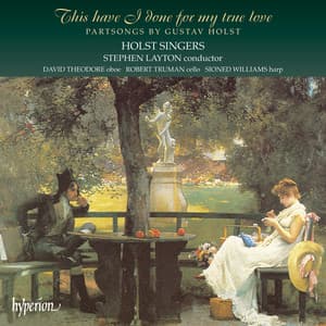 Holst: This Have I Done for My True Love & Other Partsongs - Gustav Holst