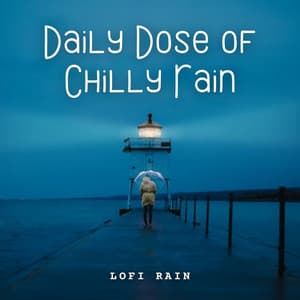 Lofi Rain: Daily Dose of Chilly Rain - Weather and Nature Recordings