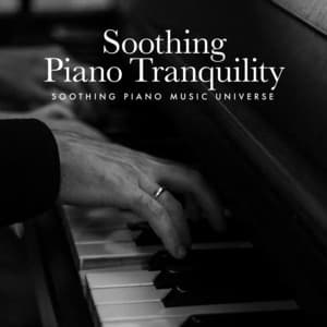 Soothing Piano Tranquility - Soothing Piano Music Universe