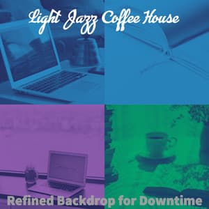 Refined Backdrop for Downtime - Light Jazz Coffee House