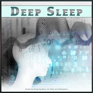 Deep Sleep: Soothing Sleeping Music for Rest and Relaxation - Deep Sleep