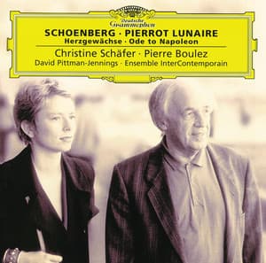 Schoenberg: Pierrot Lunaire; Herzgewächse; Ode to Napoleon - Arnold Schoenberg