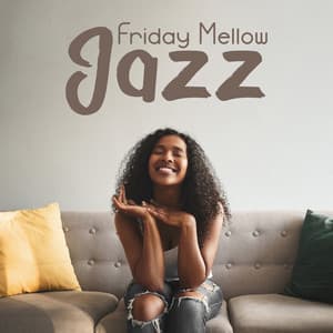 Friday Mellow Jazz: Smooth and Relaxing Ambience - Happy Friday Music Universe