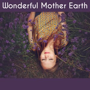 Wonderful Mother Earth - Sounds of Nature, Wonderful Experience, Surroundings Flowers, Full Play, Relaxation and Recreation - Nature Tribe