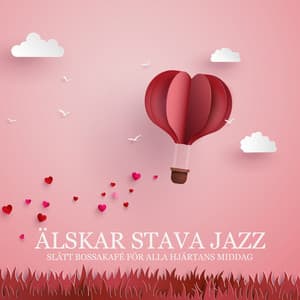 Älskar stava jazz: Slätt bossakafé för alla Hjärtans middag, Dags för älskare, Glad alla Hjärtans Dag, Instrumental musik för kärlek och romantik - Restaurang Jazz