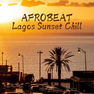 Lagos Sunset Chill: Afrobeat Summer Chillout - Afrobeat Machines