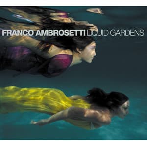 Liquid Gardens - Franco Ambrosetti