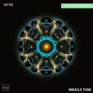 417 Hz - Celestial Harmony - Miracle Tone