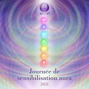 Journée de sensibilisation aura 2021: Nettoyage des chakras, Méditation mantra lavande - Club de Méditer de Détendre