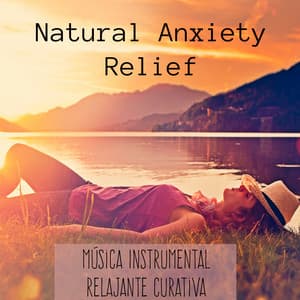 Natural Anxiety Relief - Música Instrumental Relajante Curativa para Mantener - Ahanu Om Chant