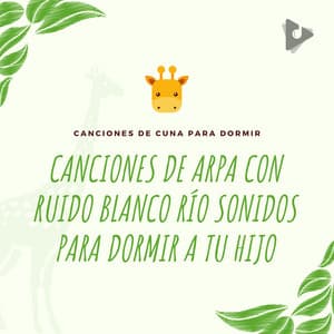 Canciones de Arpa con Ruido Blanco Río Sonidos Para Dormir a tu hijo - Canciones de cuna para dormir